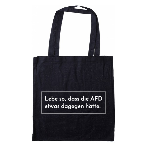 Stofftasche Lebe so, dass die AFD etwas dagegen hätte