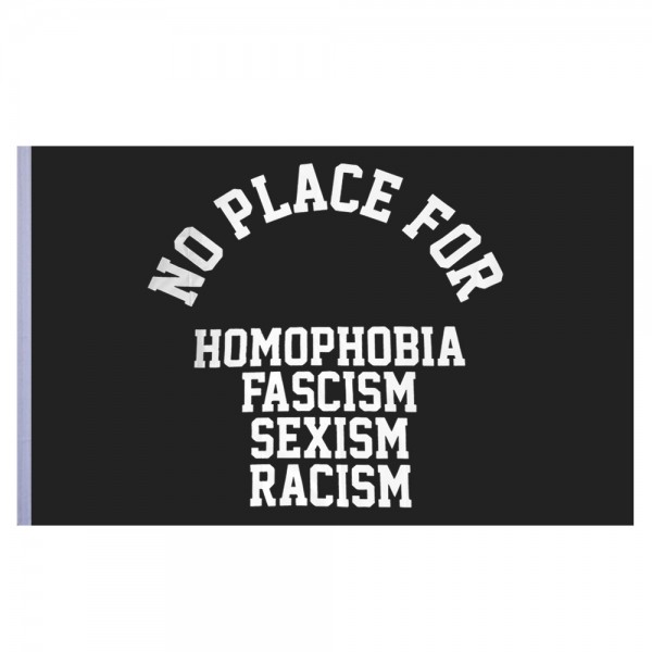 No Place for Homophobia, Fascism, Sexism, Racism - Flagge